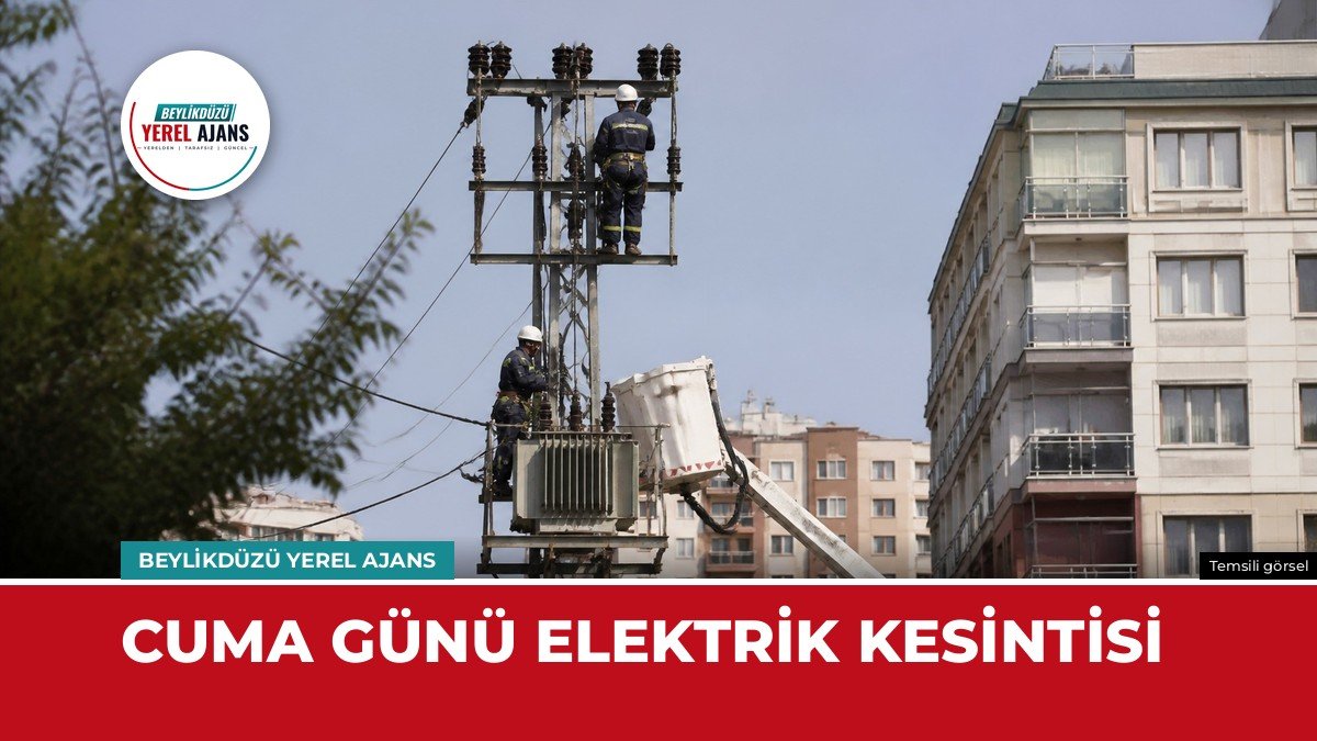 Avcılar, Esenyurt ve Küçükçekmece’de cuma günü elektrik kesintisi